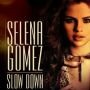 SELENA GOMEZ - Slow Down